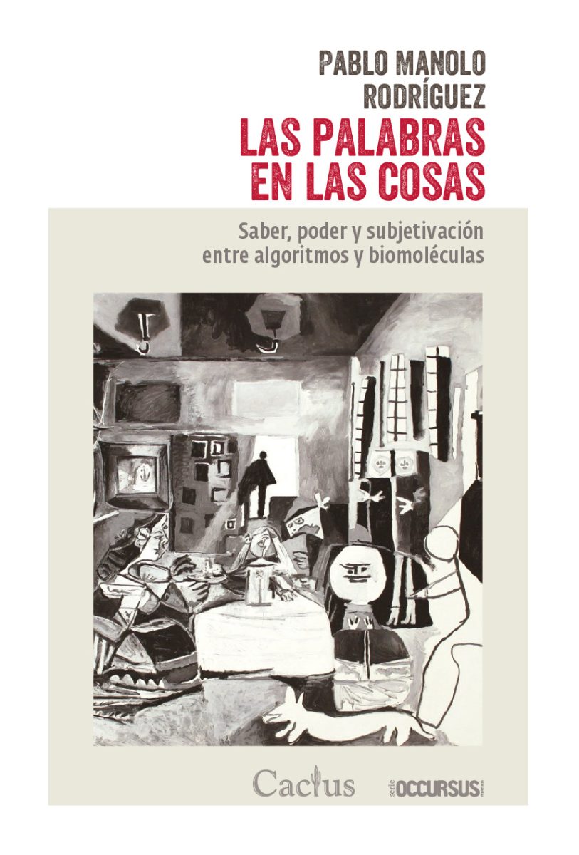 LAS PALABRAS EN LAS COSAS saber, poder y subjetivación entre algoritmos y biomoléculas