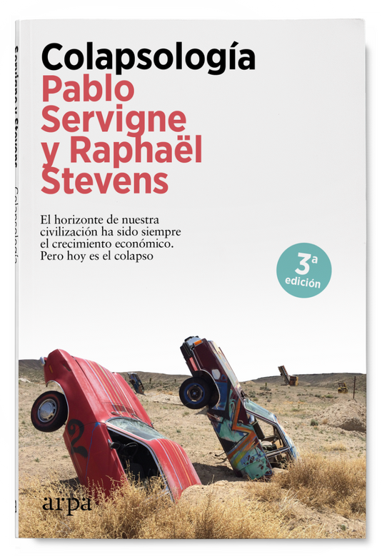 COLAPSOLOGÍA el horizonte de nuestra civilización ha sido siempre el crecimiento económico. Pero hoy es el colapso