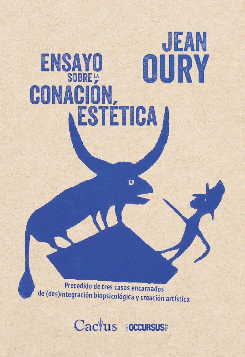 ENSAYO SOBRE LA CONACIÓN ESTÉTICA precedido de tres casos encarnados de (des)integración biopsicológica y creación artística