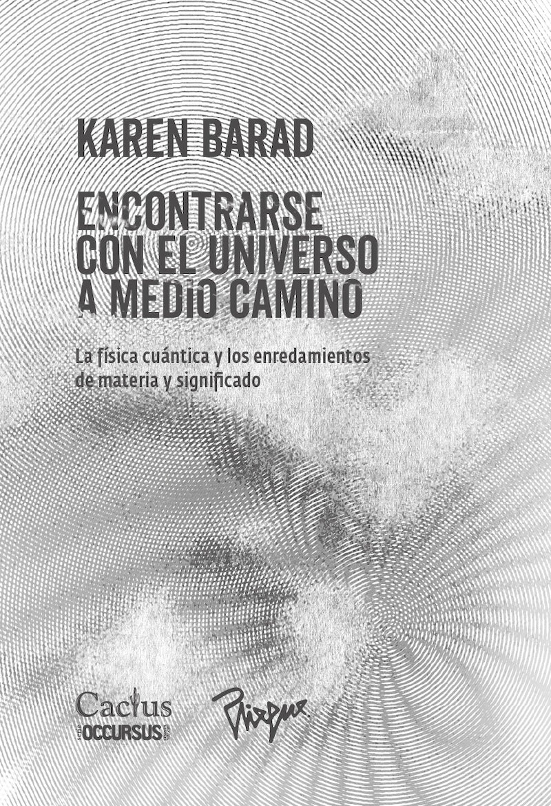 ENCONTRARSE CON EL UNIVERSO A MEDIO CAMINO la física cuántica y los enredamientos de materia y significado