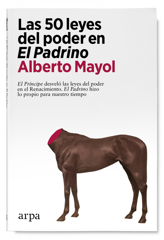 LAS 50 LEYES DEL PODER EN EL PADRINO el príncipe desveló las leyes del poder en el Renacimiento. El Padrino hizo lo propio para nuestro tiempo
