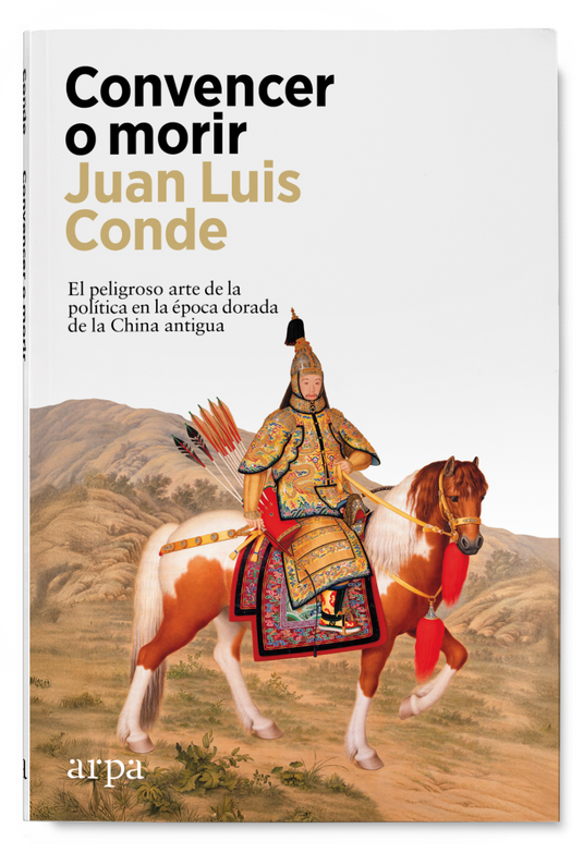 CONVENCER O MORIR el peligroso arte de la política en la época dorada de la China antigua