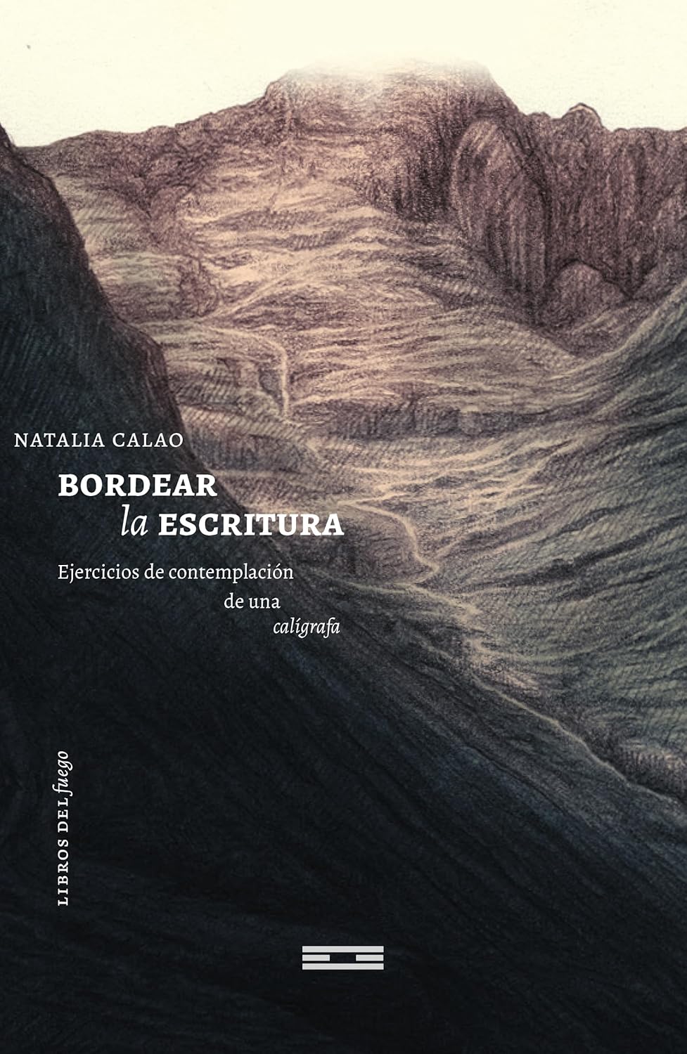 BORDEAR LA ESCRITURA ejercicios de contemplación de una calígrafa