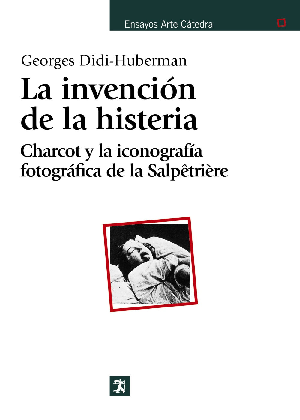 LA INVENCION DE LA HISTERIA Charcot y la iconografía fotográfica de la Salpetriere