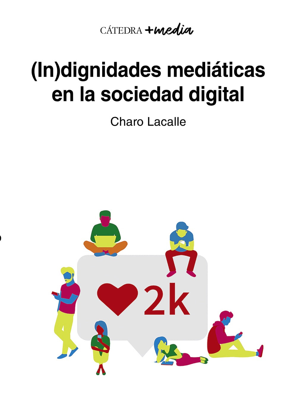 (IN)DIGNIDADES MEDIATICAS EN LA SOCIEDAD DIGITAL