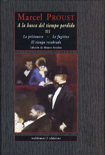 A la busca del tiempo perdido III La prisionera & La fugitiva & El tiempo recobrado.