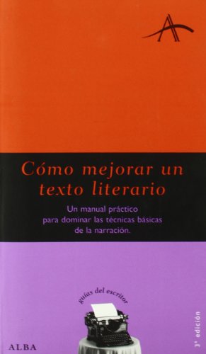 COMO MEJORAR UN TEXTO LITERARIO Un manual práctico para dominar las técnicas básicas de la narración