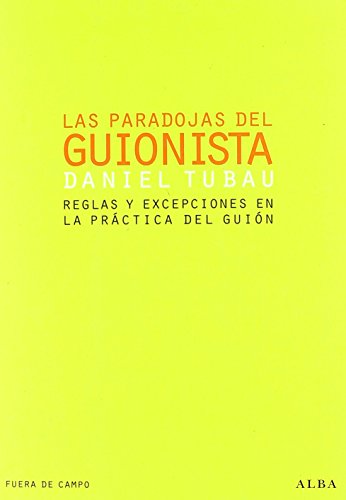 LAS PARADOJAS DEL GUIONISTA Reglas y excepciones en la práctica del guión