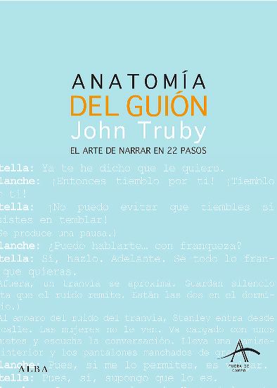 ANATOMIA DEL GUIÓN El arte de narrar en 22 pasos