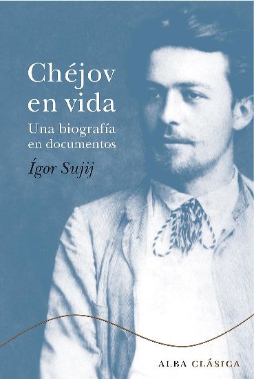 CHEJOV EN VIDA Una biografía en documentos