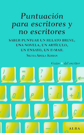 PUNTUACION PARA ESCRITORES Y NO ESCRITOR Saber puntuar un relato breve, una novela, un artículo, un ensayo, un e-mail