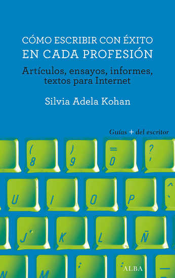COMO ESCRIBIR CON EXITO EN CADA PROFESIÓN Artículos, ensayos, informes, textos para Internet