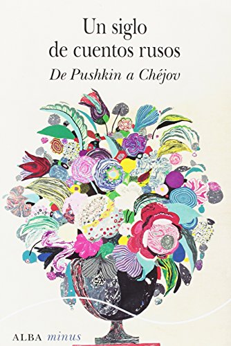 UN SIGLO DE CUENTOS RUSOS DE PUSHKIN A CHEJOV