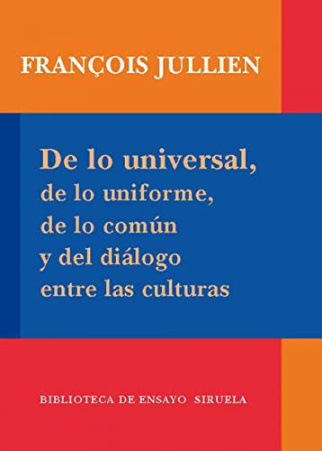 DE LO UNIVERSAL, DE LO/ FRANCOIS JULLIEN