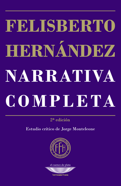 NARRATIVA COMPLETA FELISBERTO HERNANDEZ