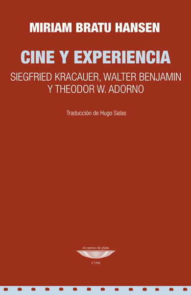 CINE Y EXPERIENCIA Siegfried Kracauer, Walter Benjamin y Theodor W. Adorno