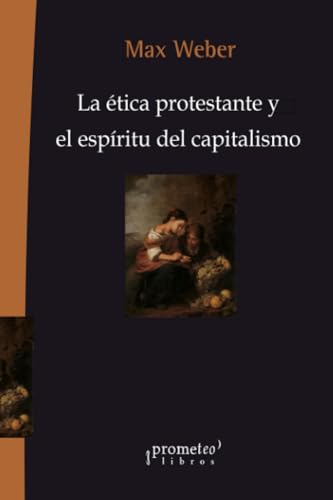 LA ETICA PROTESTANTE Y EL ESPIRITU DEL C