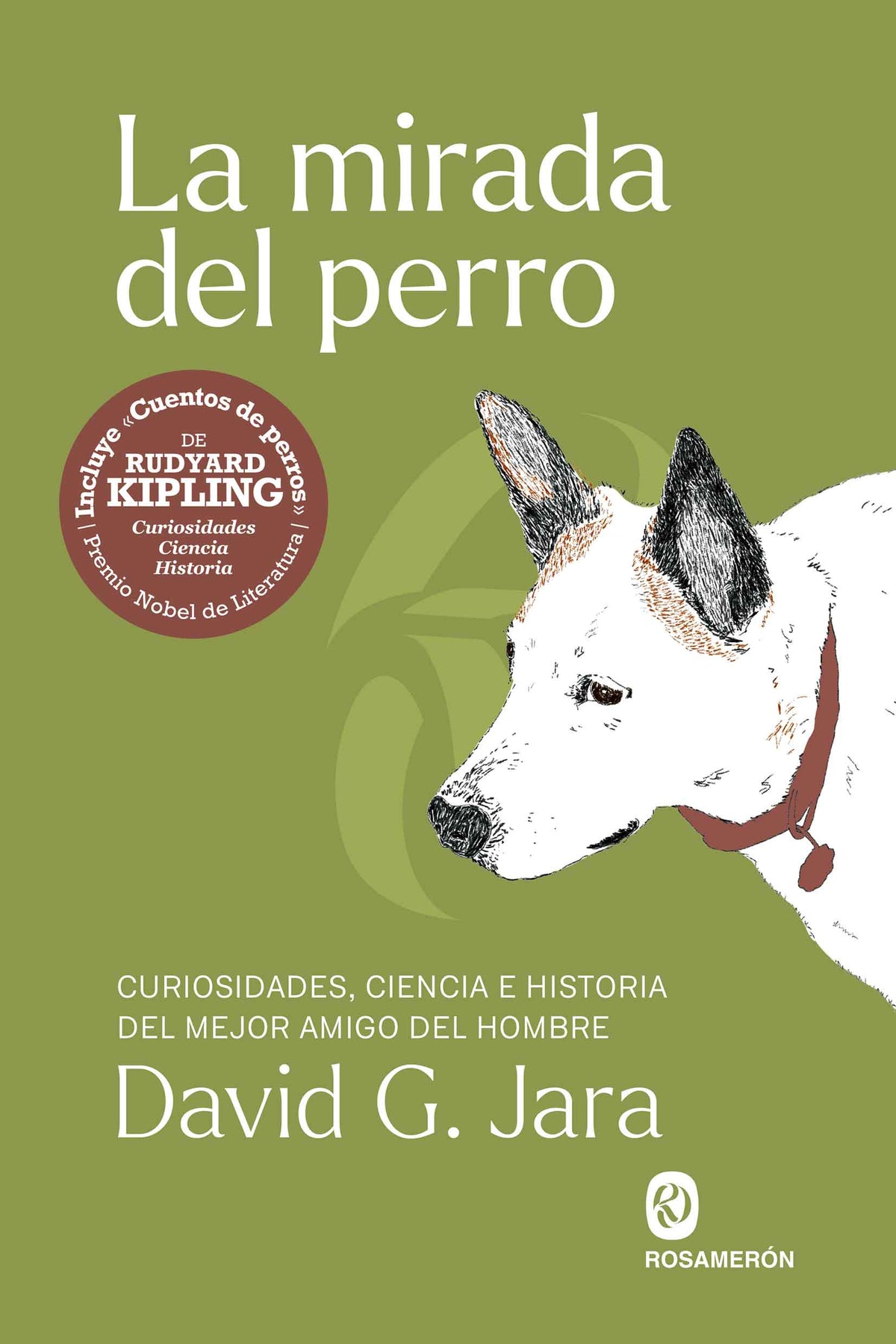 LA MIRADA DEL PERRO CURIOSIDADES, HISTORIA Y CIENCIA DEL MEJOR AMIGO DEL HOMBRE