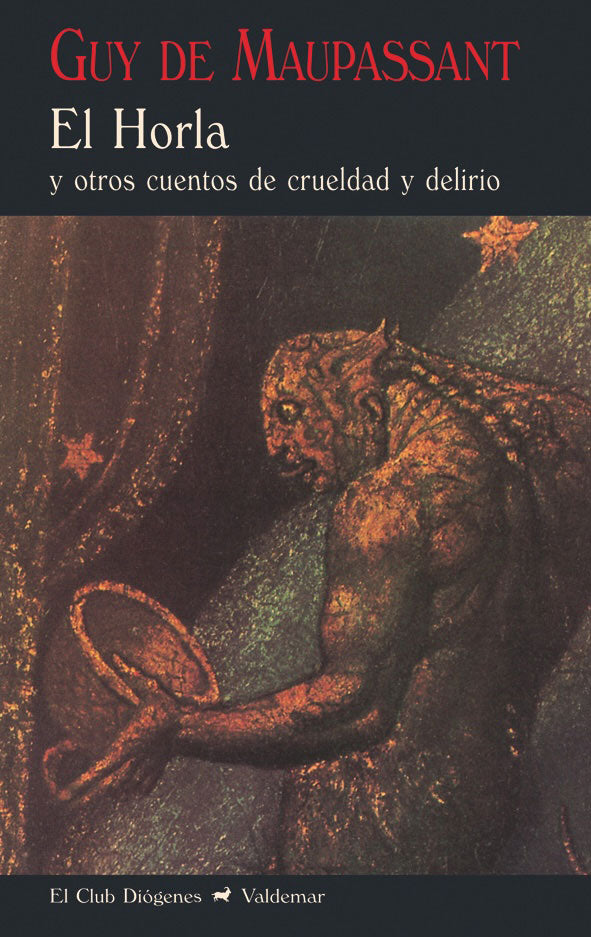 EL HORLA y otros cuentos de crueldad y delirio