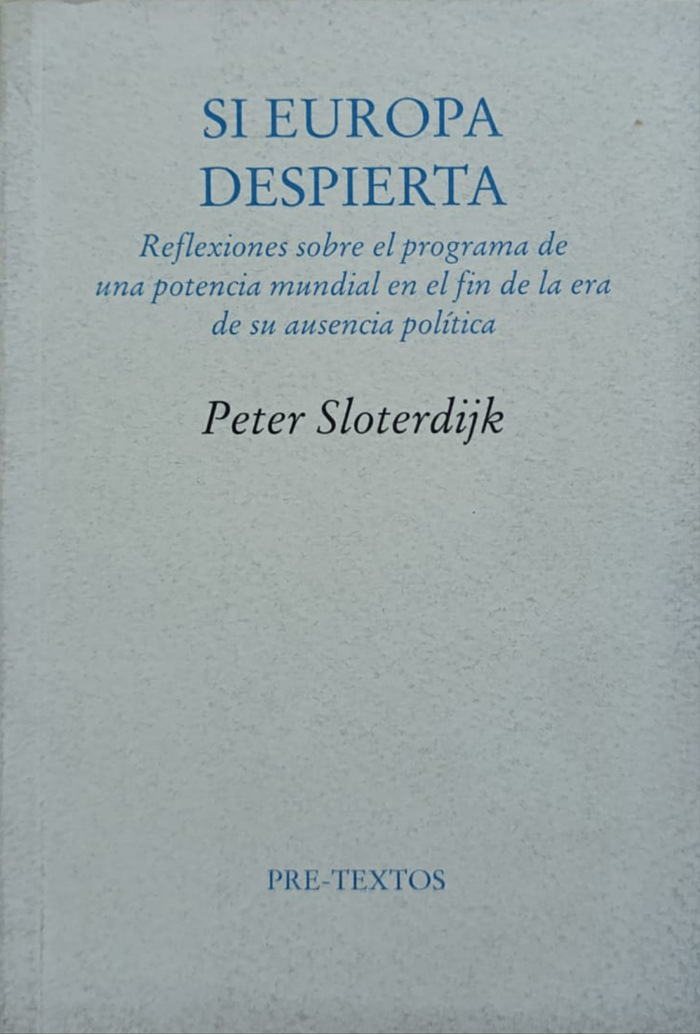 SI EUROPA DESPIERTA reflexiones sobre el programa de una potencia mundial en el fin de la era de su ausencia política