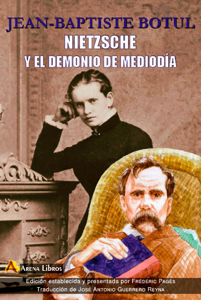 NIETZSCHE Y EL DEMONIO DE MEDIODIA/JEAN-BAPTISTE BOTUL