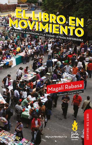 EL LIBRO EN MOVIMIENTO La política autónoma y la ciudad letrada subterránea