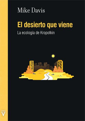 EL DESIERTO QUE VIENE La ecología de Kropotkin