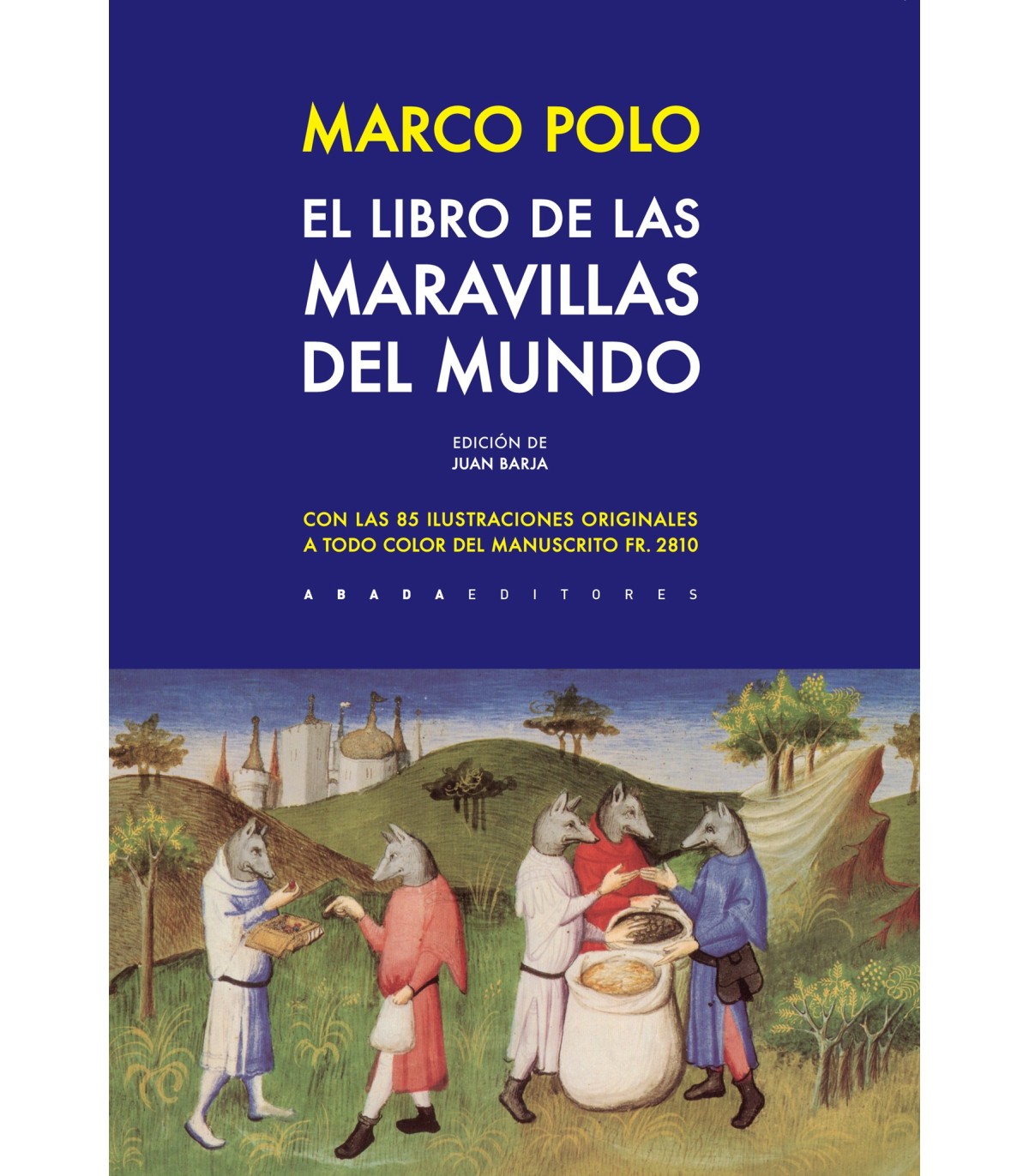EL LIBRO DE LAS MARAVILLAS DEL MUNDO con las 85 ilustraciones originales a todo color del manuscrito FR. 2810