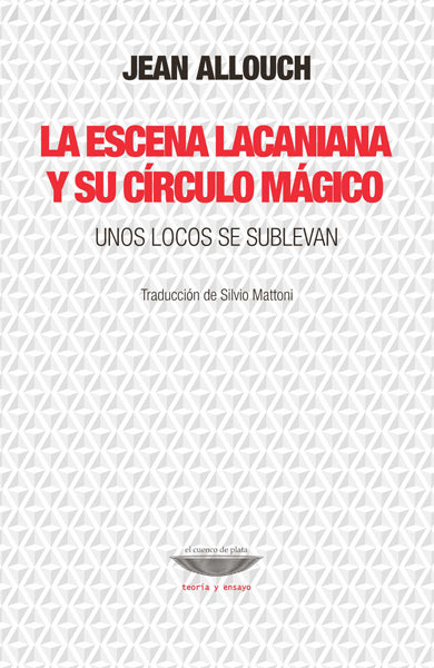 LA ESCENA LACANIANA Y SU CÍRCULO MÁGICO unos locos se sublevan