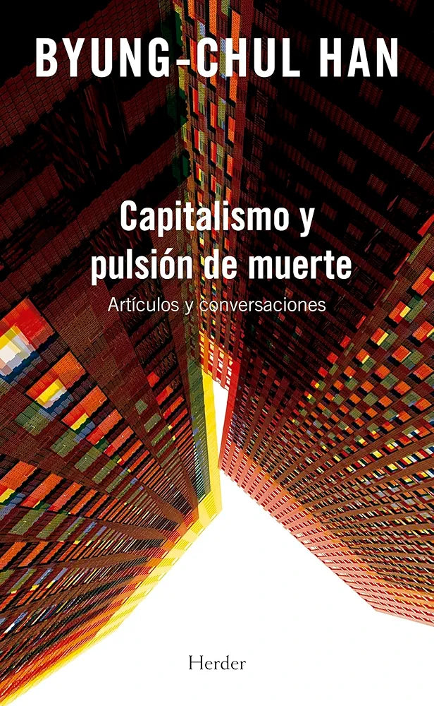 CAPITALISMO Y PULSIÓN DE MUERTE artículos y conversaciones