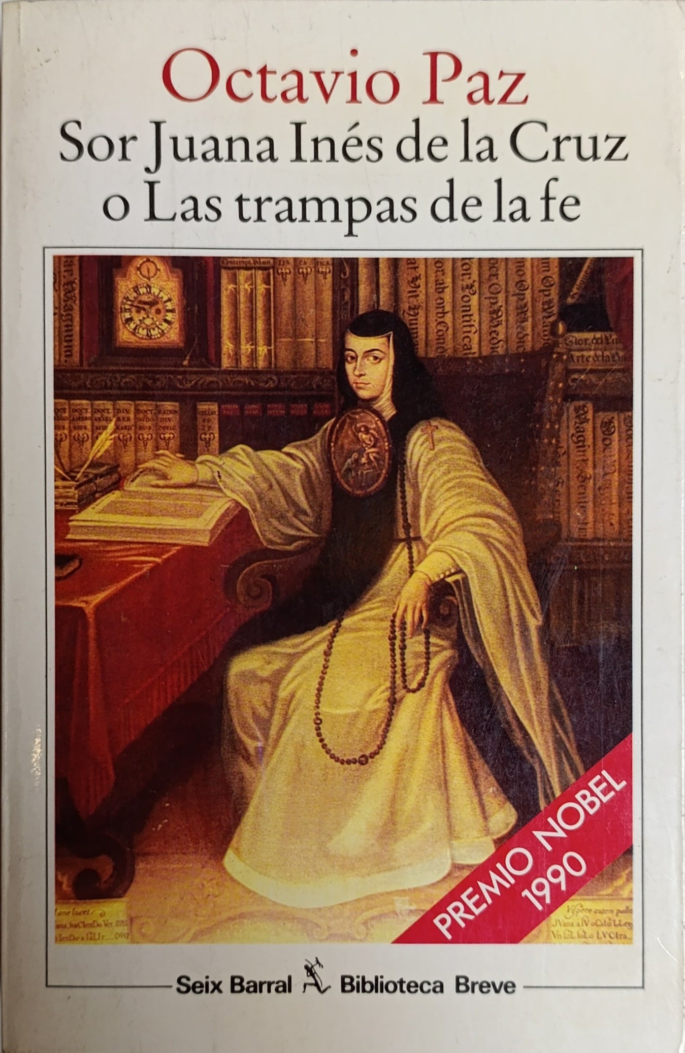 SOR JUANA INES DE LA CRUZ O LAS TRAMPAS DE LA FE