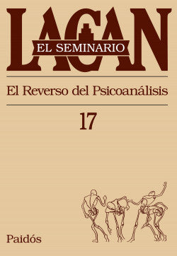 SEMINARIO 17 EL REVERSO DEL PSICOANALIS