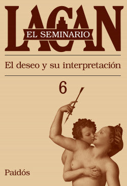 SEMINARIO 6, EL DESEO Y SU INTERPRETACION