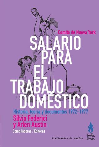 SALARIO PARA EL TRABAJO DOMÉSTICO historia, teoría y documentos (1972-1977)