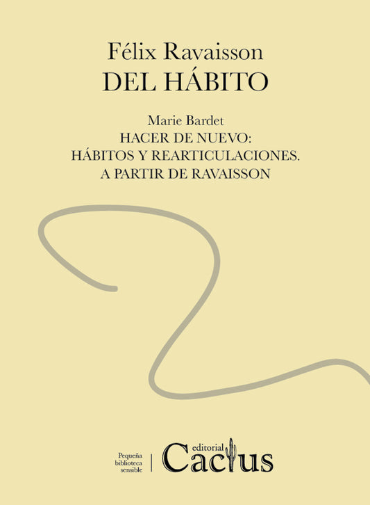 DEL HABITO/ HACER DE NUEVO: DEL HÁBITO Y SUS REARTICULACIONES. A PARTIR DE RAVAISSON