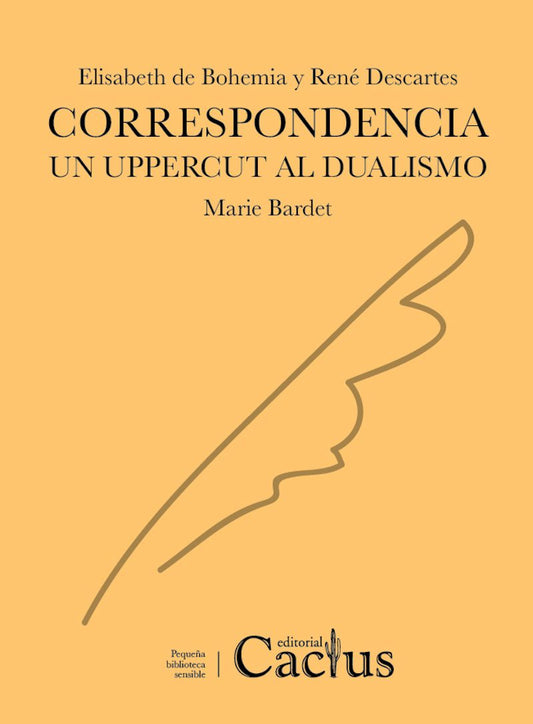 CORRESPONDENCIA Elisabeth de Bohemia y René Descartes/UN UPPERCUT AL DUALISMO