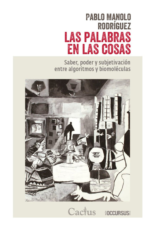 LAS PALABRAS EN LAS COSAS saber, poder y subjetivación entre algoritmos y biomoléculas