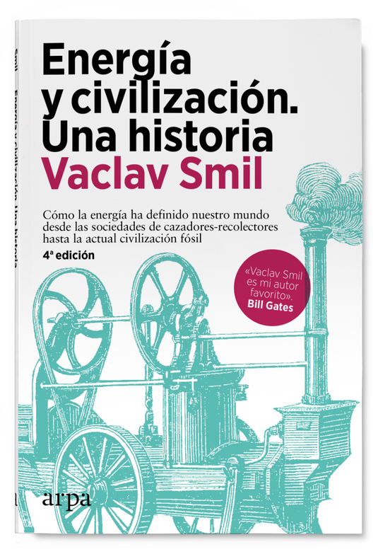 ENERGÍA Y CIVILIZACIÓN. UNA HISTORIA. cómo la energía ha definido nuestro mundo desde las sociedades de cazadores-recolectores hasta la actual civilización fósil