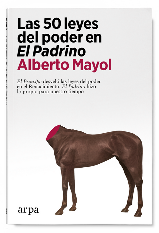 LAS 50 LEYES DEL PODER EN EL PADRINO el príncipe desveló las leyes del poder en el Renacimiento. El Padrino hizo lo propio para nuestro tiempo