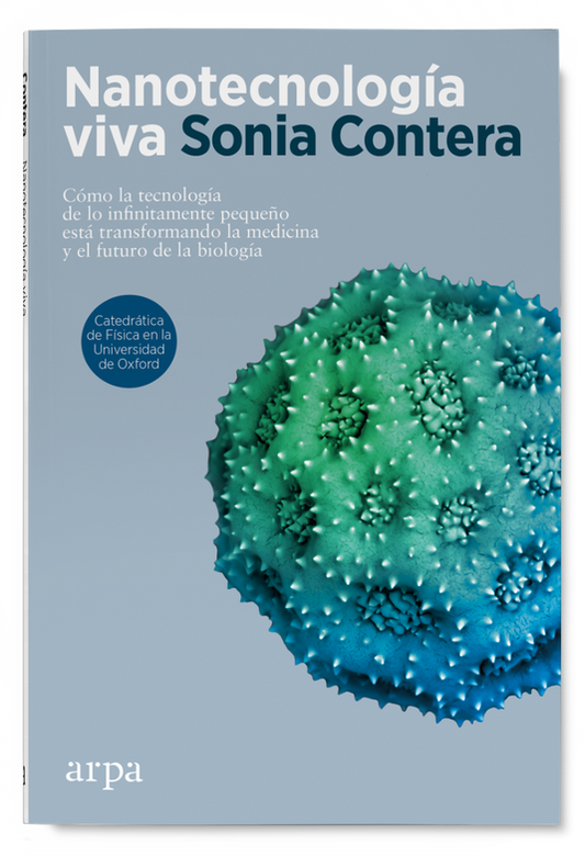 NANOTECNOLOGÍA VIVA cómo la tecnología de lo infinitamente pequeño está transformando la medicina y el futuro de la biología