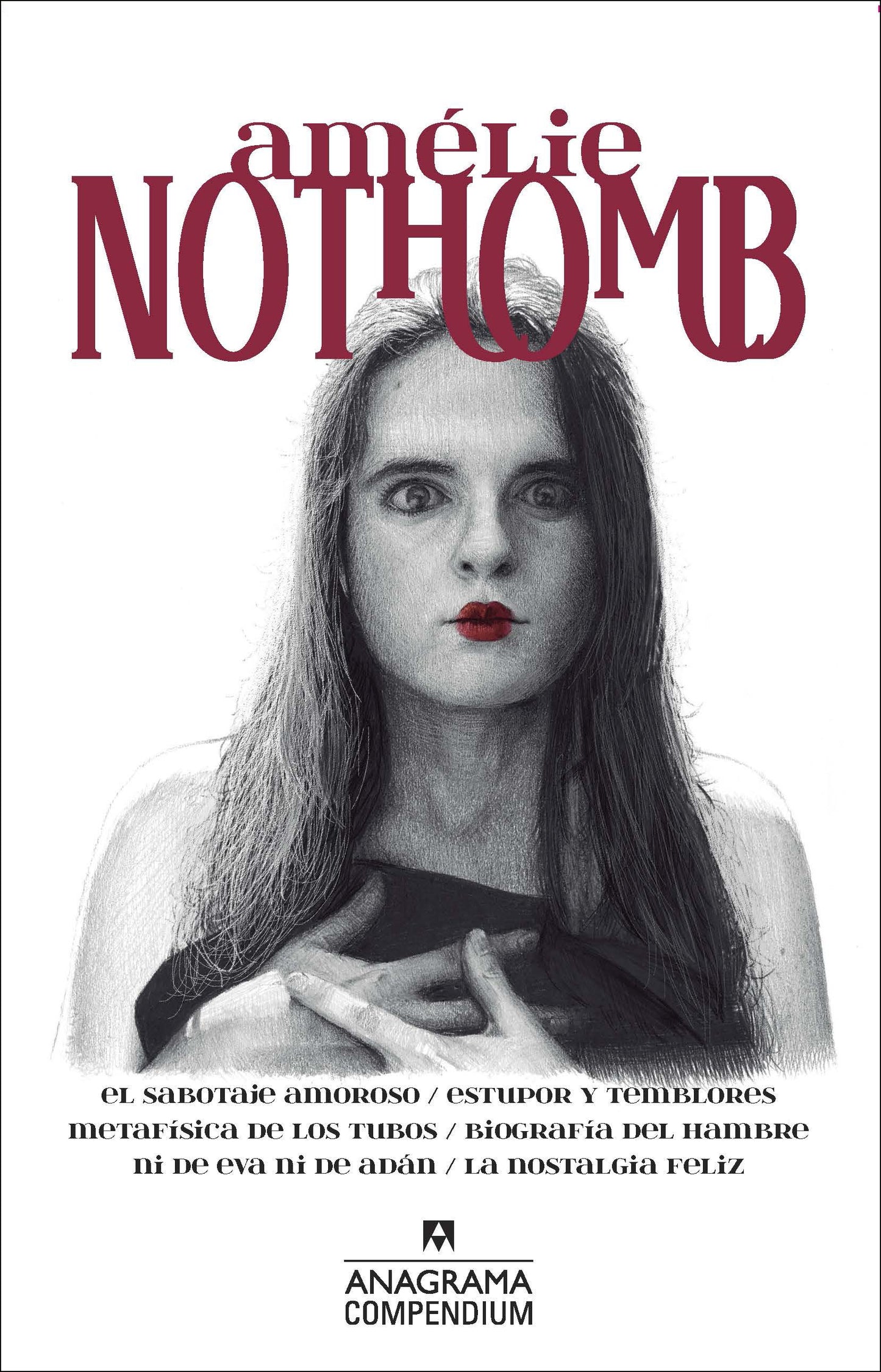 EL SABOTAJE AMOROSO/ESTUPOR Y TEMBLORES/METAFÍSICA DE LOS TUBOS/BIOGRAFÍA DEL HAMBRE/NI DE EVA NI DE ADÁN/LA NOSTALGIA FELIZ