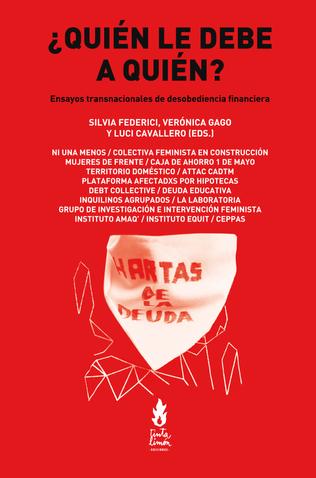 ¿QUIÉN LE DEBE A QUIÉN? ensayos transnacionales de desobediencia financiera