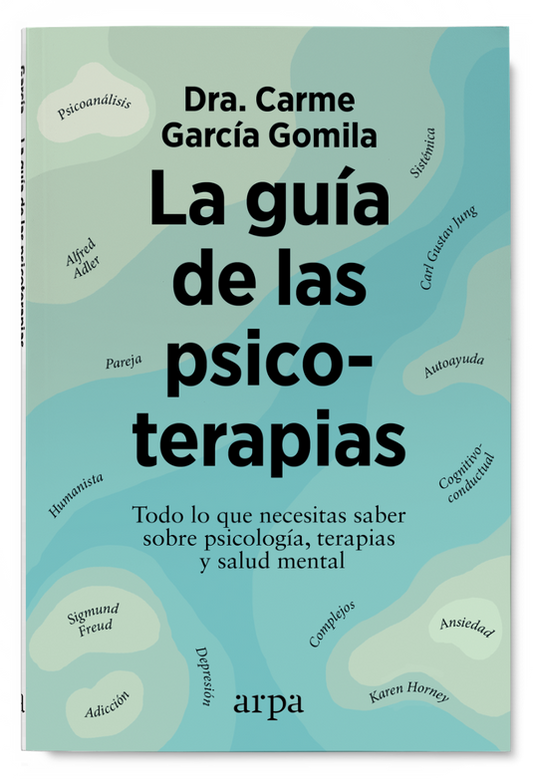 LA GUÍA DE LAS PSICOTERAPIAS todo lo que necesitas saber sobre psicología, terapias y salud mental