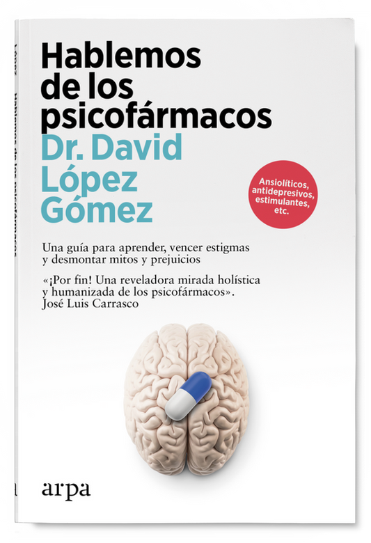 HABLEMOS DE LOS PSICOFÁRMACOS una guía para aprender, vencer estigmas y desmontar mitos y prejuicios