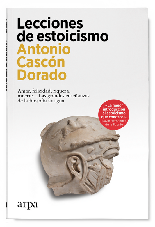 LECCIONES DE ESTOICISMO amor, felicidad, riqueza, muerte... las grandes enseñanzas de la filosofía antigua