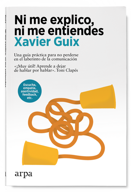 NI ME EXPLICO, NI ME ENTIENDES una guía práctica para no perderse en el laberinto de la comunicación