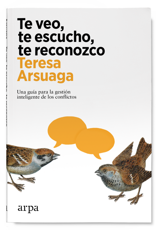TE VEO, TE ESCUCHO, TE RECONOZCO una guía para la gestión inteligente de los conflictos