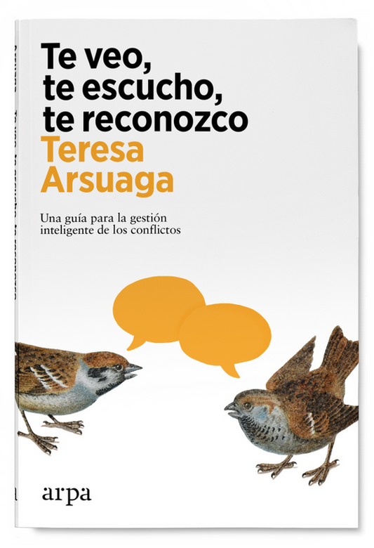TE VEO, TE ESCUCHO, TE RECONOZCO una guía para la gestión inteligente de los conflictos
