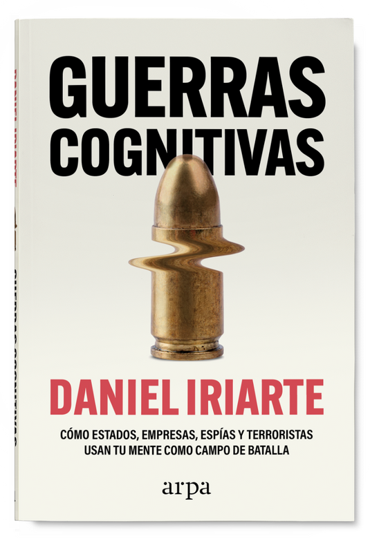 GUERRA COGNITIVAS cómo estados, empresas, espías y terroristas usan tu mente como campo de batalla