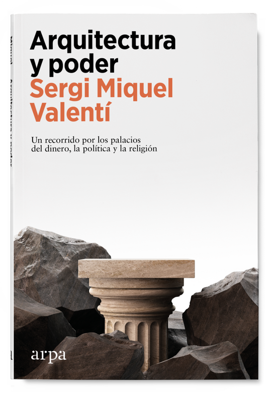ARQUITECTURA Y PODER un recorrido por los palacios del dinero, la política y la religión